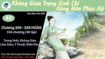 [HV] Không Gian Trọng Sinh Chi Nông Môn Phúc Nữ